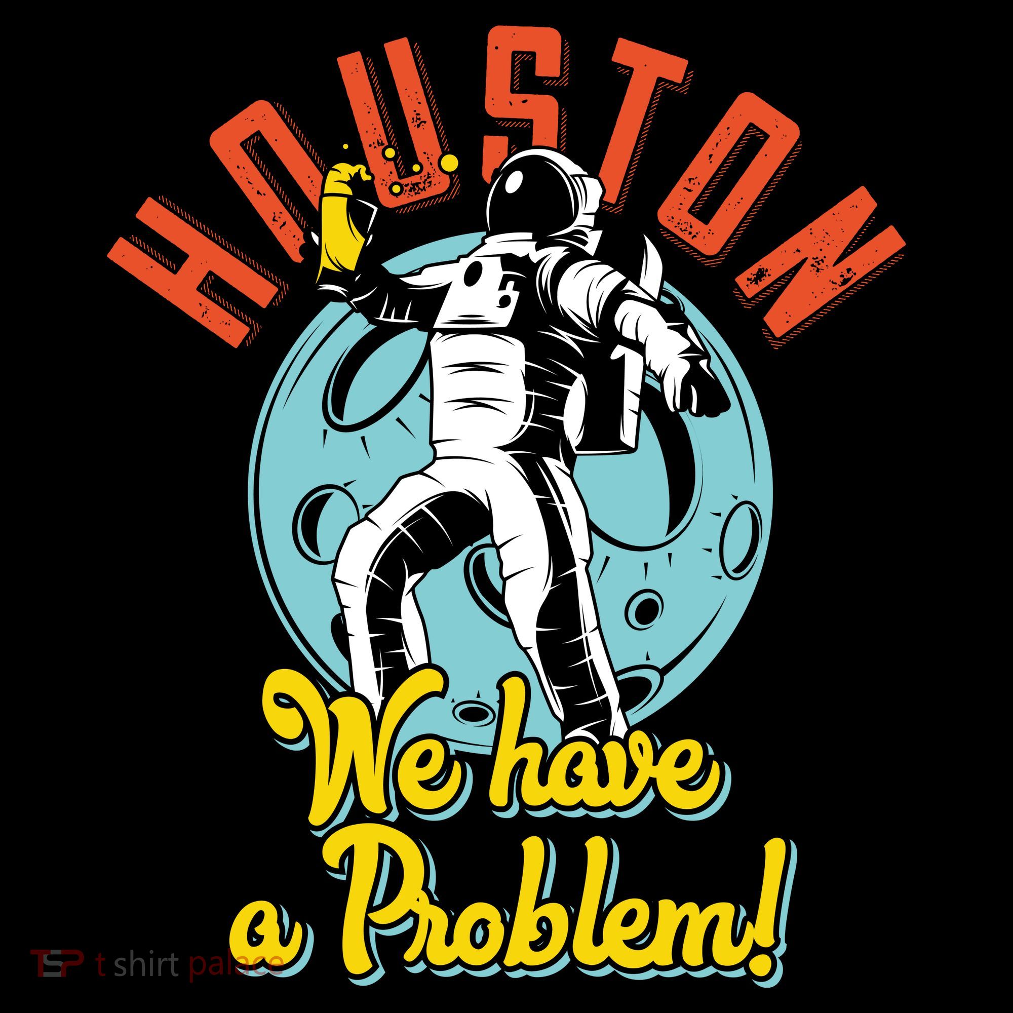 Astronaut Houston We Have A Problem Women's T-Shirt