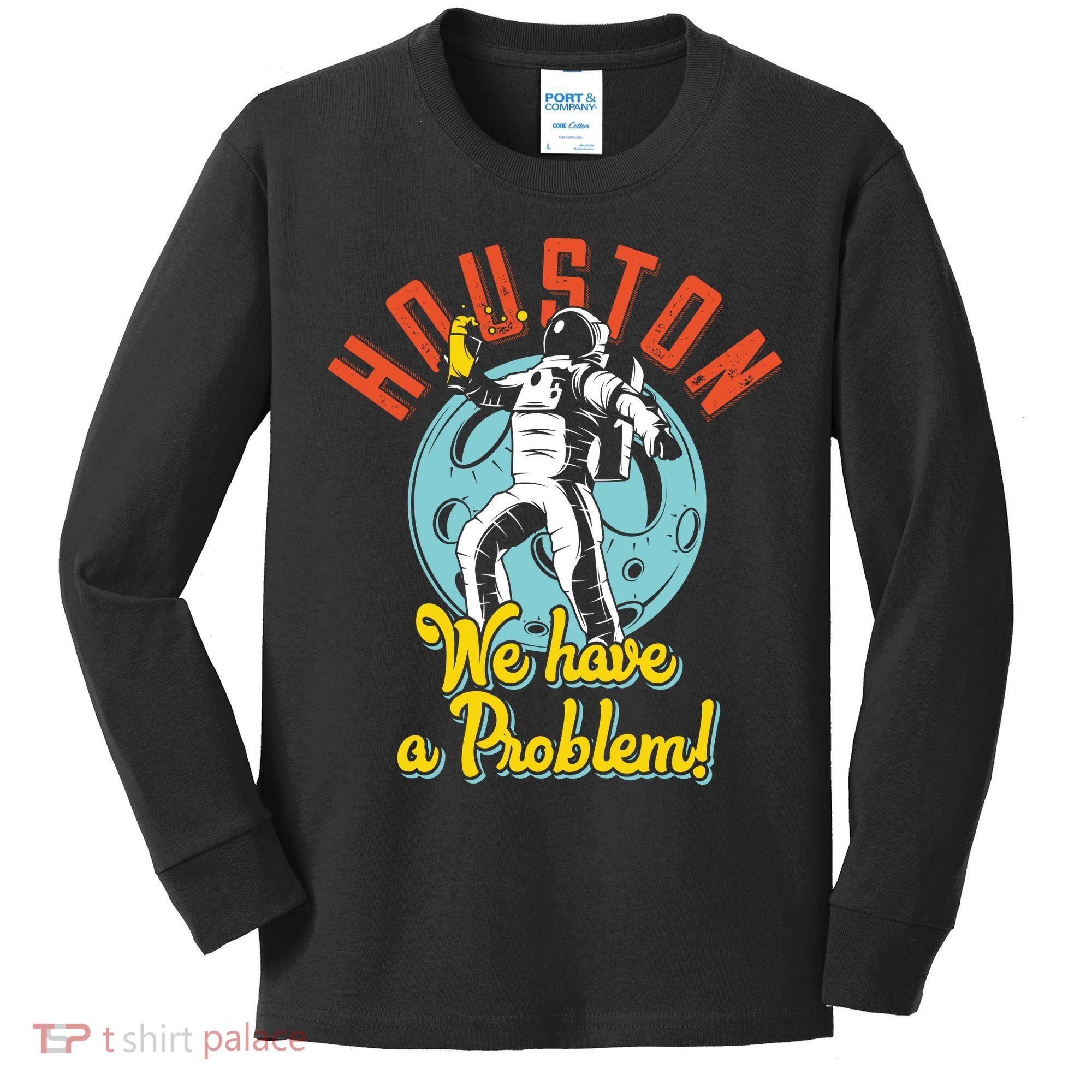 Astronaut Houston We Have A Problem Kids Long Sleeve Shirt