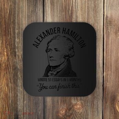 Alexander Hamilton Wrote 51 Essays In 6 Months Coaster