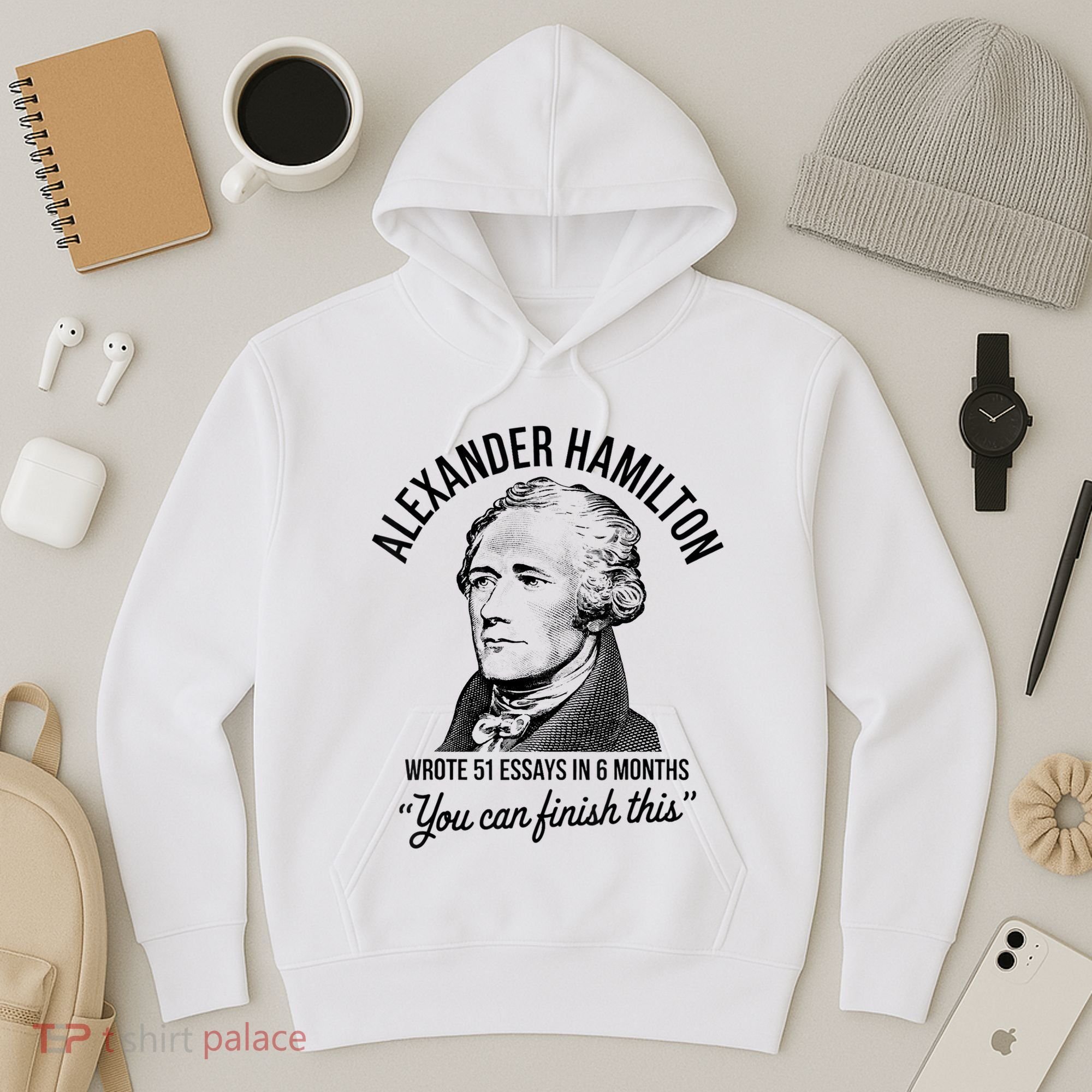 Alexander Hamilton Wrote 51 Essays In 6 Months Hoodie