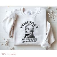 Alexander Hamilton Wrote 51 Essays In 6 Months Sweatshirt thumb 2