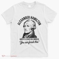 Alexander Hamilton Wrote 51 Essays In 6 Months T-Shirt thumb 0