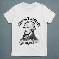 Alexander Hamilton Wrote 51 Essays In 6 Months T-Shirt thumb 5