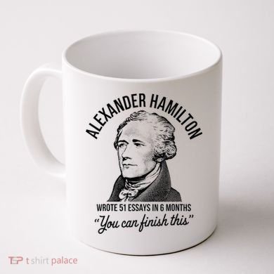 Alexander Hamilton Wrote 51 Essays In 6 Months Coffee Mug