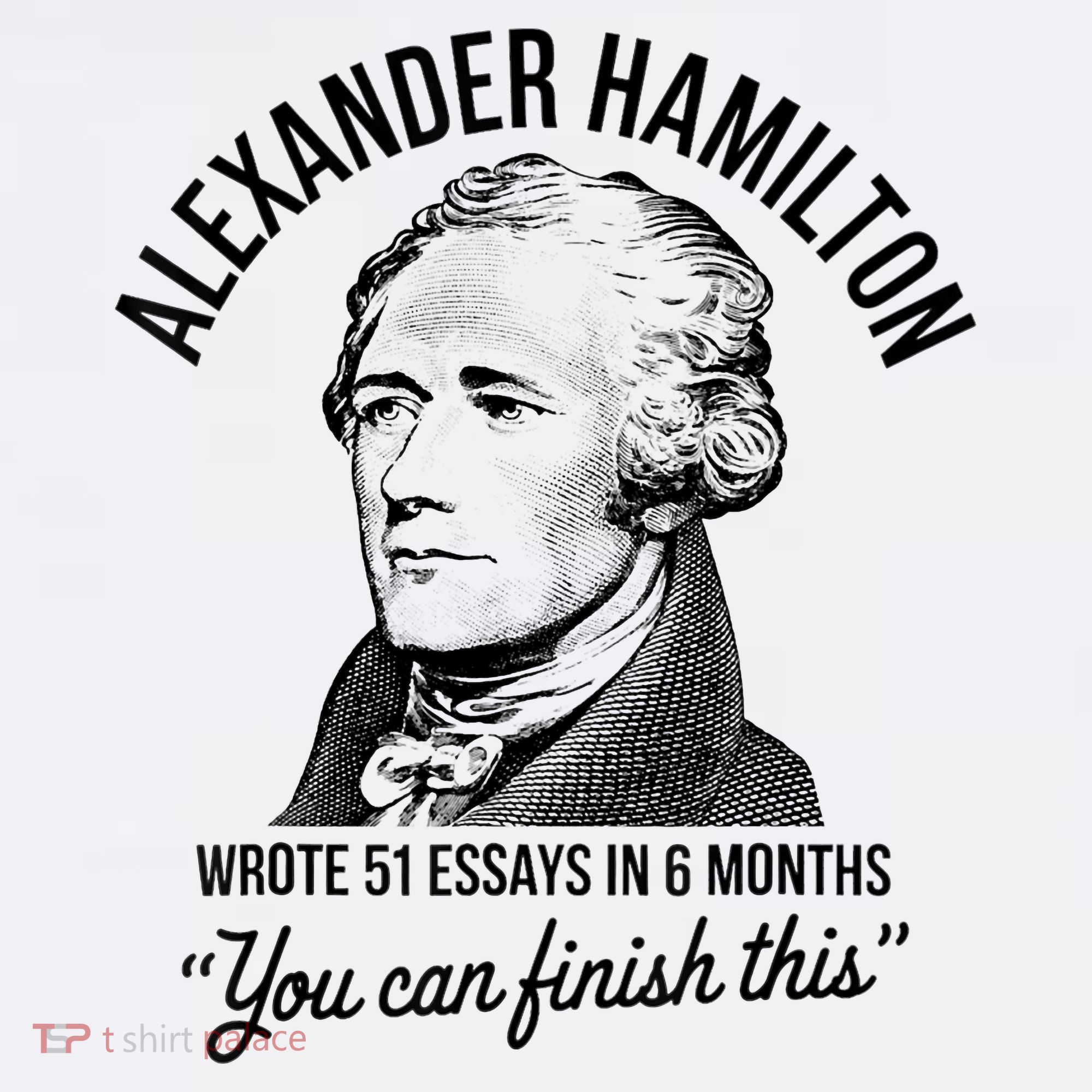Alexander Hamilton Wrote 51 Essays In 6 Months Polo