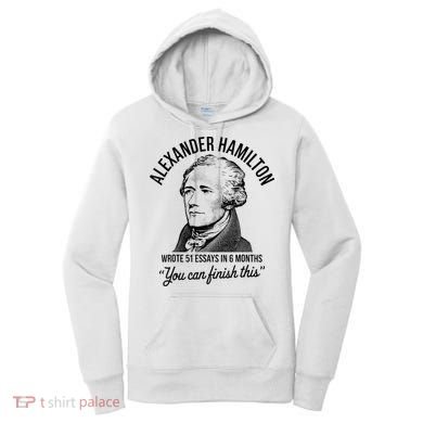 Alexander Hamilton Wrote 51 Essays In 6 Months Women's Hoodie