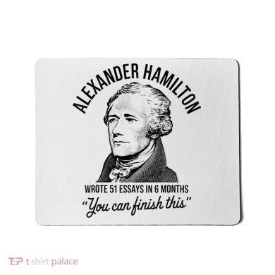 Alexander Hamilton Wrote 51 Essays In 6 Months Mousepad