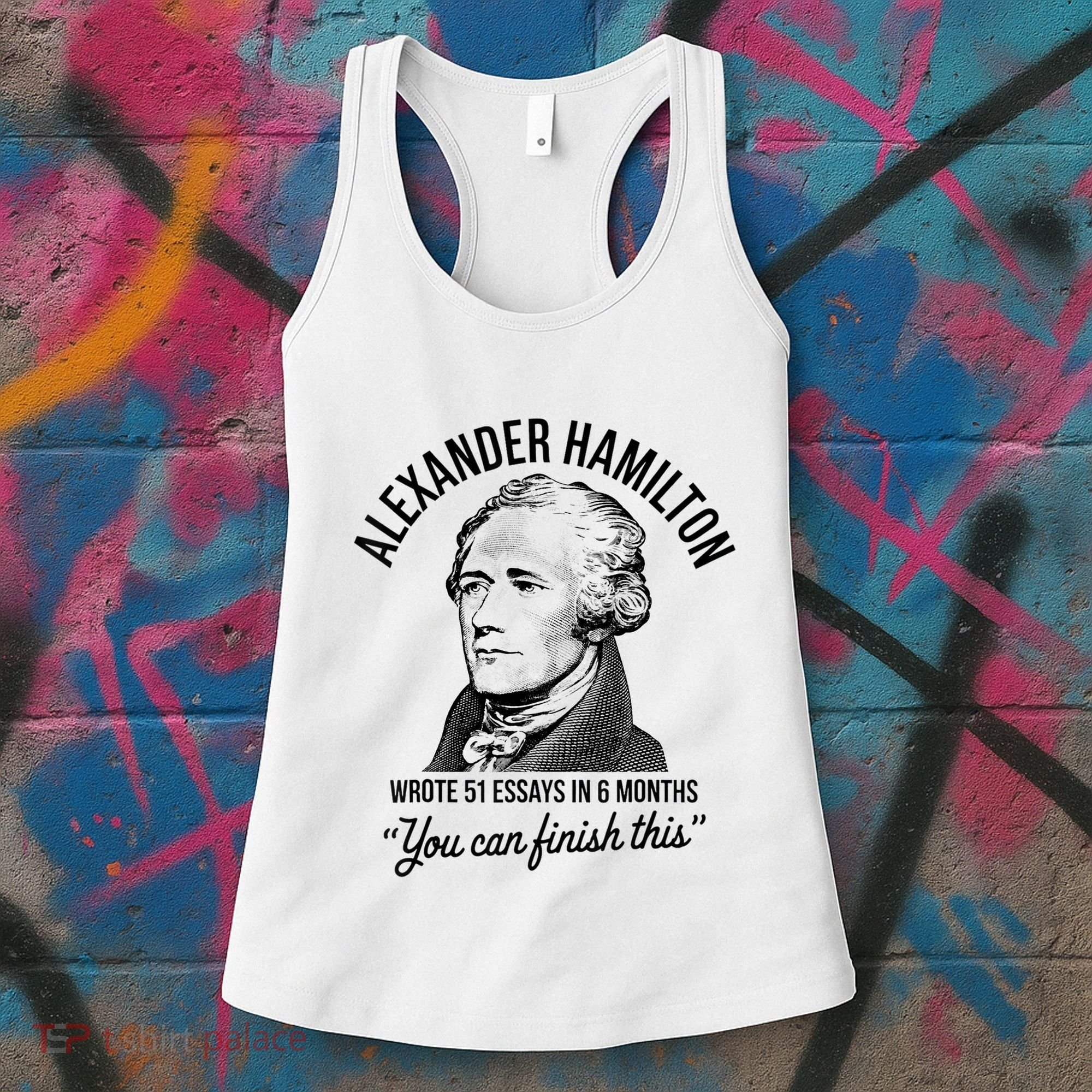 Alexander Hamilton Wrote 51 Essays In 6 Months Women's Tank Top