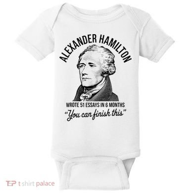 Alexander Hamilton Wrote 51 Essays In 6 Months Baby Bodysuit