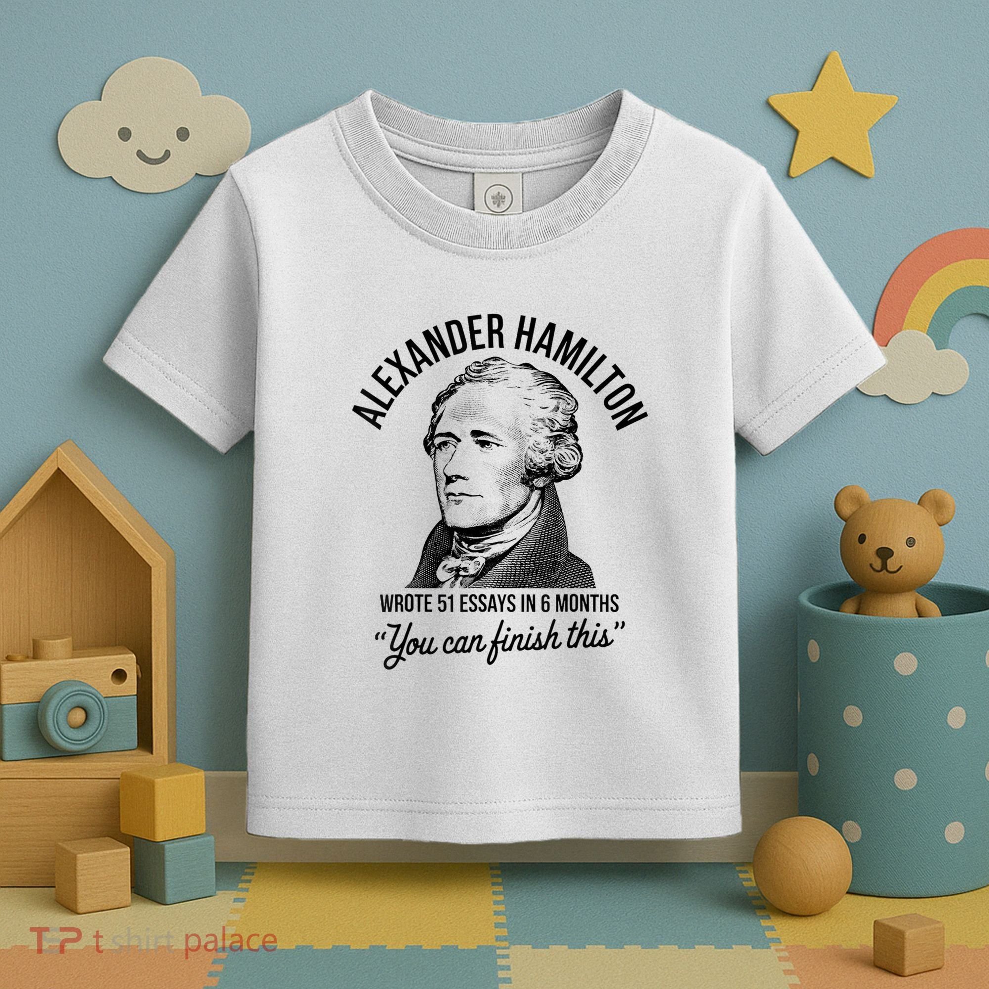 Alexander Hamilton Wrote 51 Essays In 6 Months Toddler T-Shirt