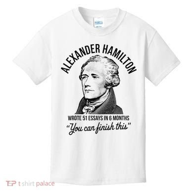 Alexander Hamilton Wrote 51 Essays In 6 Months Kids T-Shirt