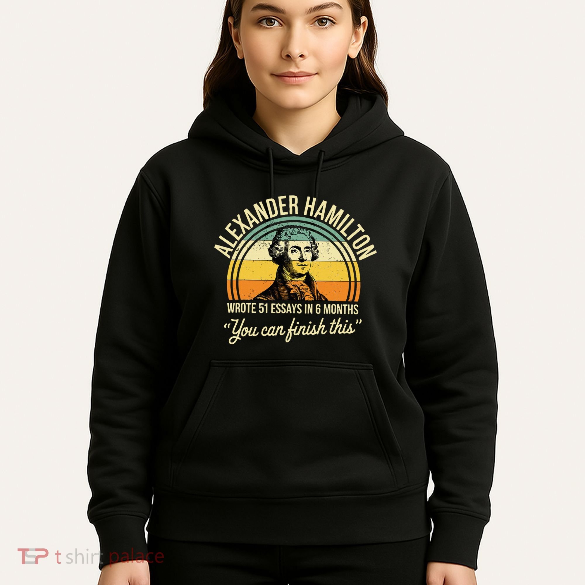 Alexander Hamilton Wrote 51 Essays In 6 Months Hoodie