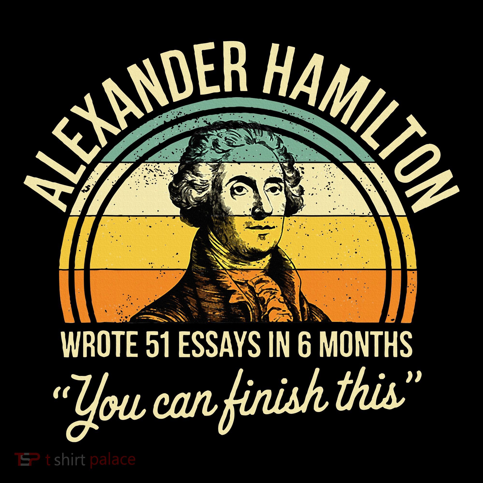 Alexander Hamilton Wrote 51 Essays In 6 Months Women's Hoodie