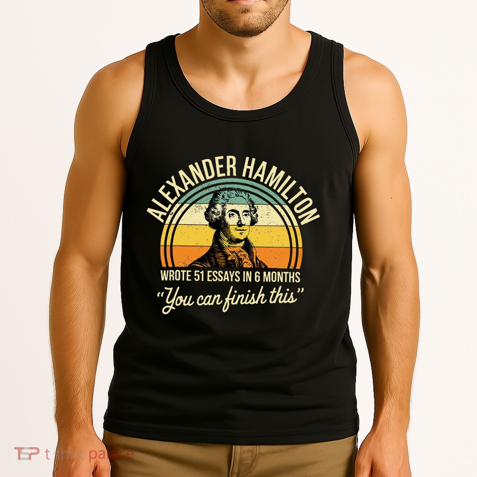 Alexander Hamilton Wrote 51 Essays In 6 Months Tank Top