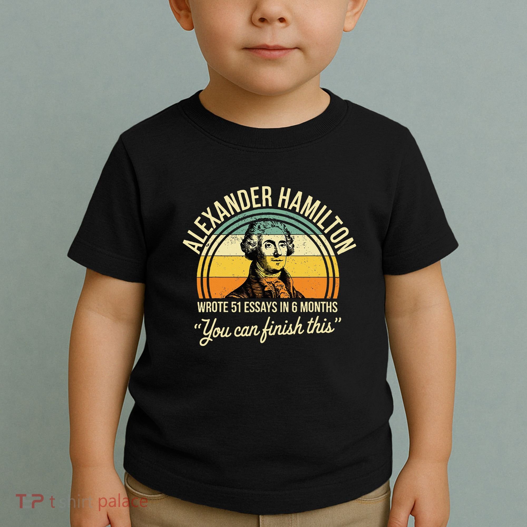 Alexander Hamilton Wrote 51 Essays In 6 Months Toddler T-Shirt