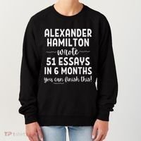 Alexander Hamilton Wrote 51 Essays In 6 Months Women's Sweatshirt thumb 0