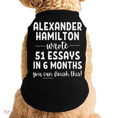 Alexander Hamilton Wrote 51 Essays In 6 Months Doggie Tank
