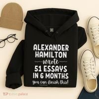 Alexander Hamilton Wrote 51 Essays In 6 Months Hoodie thumb 4