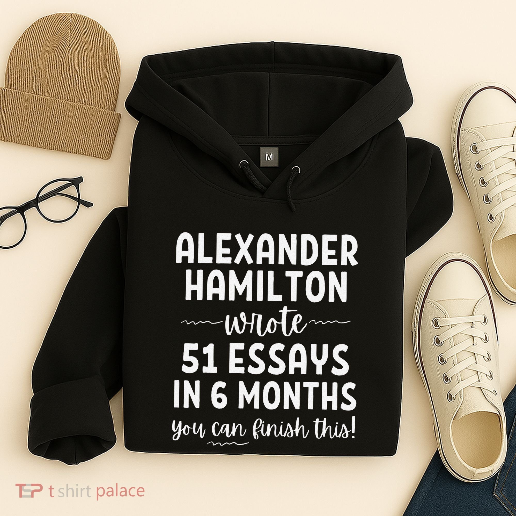 Alexander Hamilton Wrote 51 Essays In 6 Months Hoodie