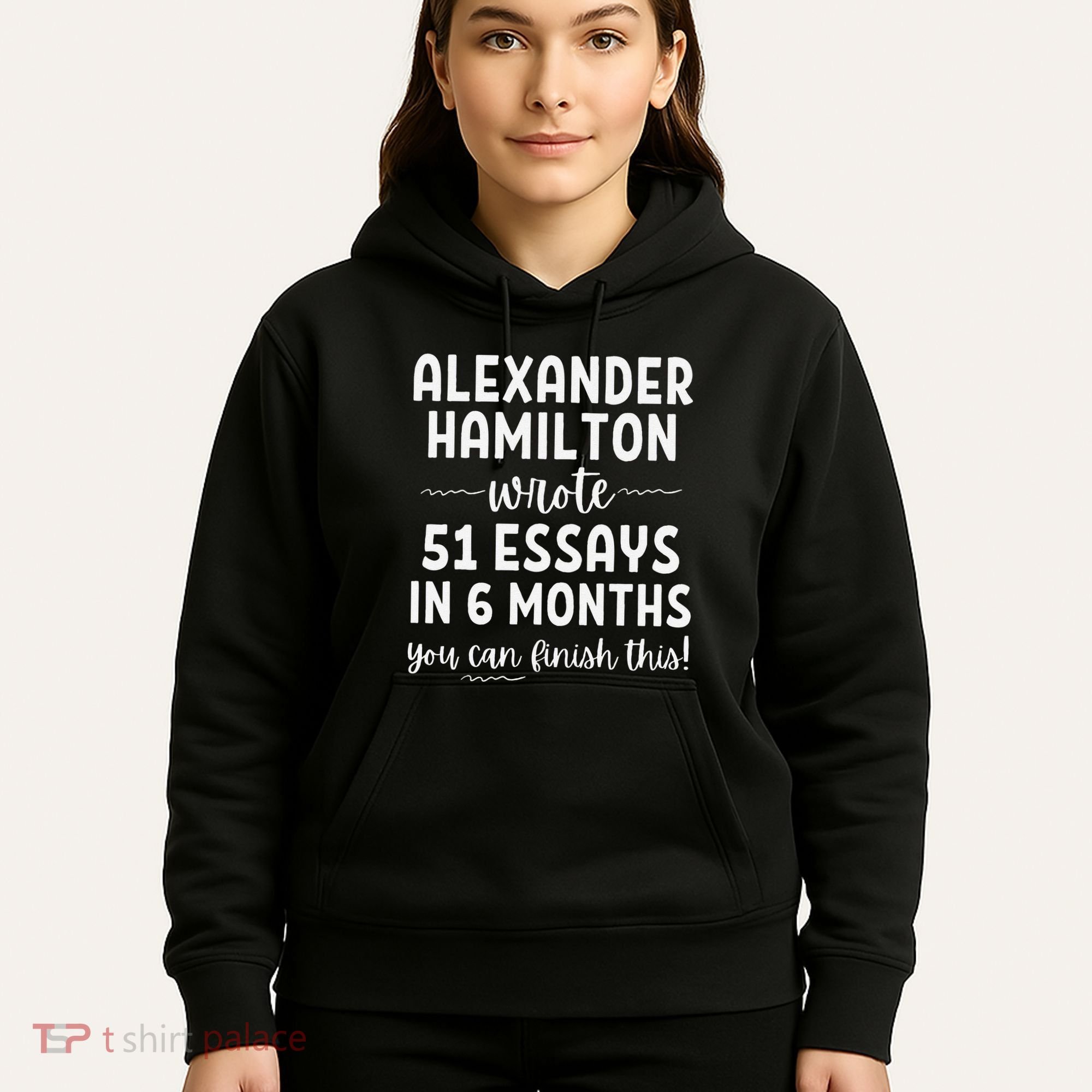 Alexander Hamilton Wrote 51 Essays In 6 Months Hoodie