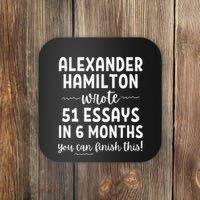 Alexander Hamilton Wrote 51 Essays In 6 Months Coaster thumb 0