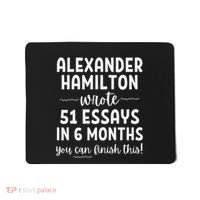 Alexander Hamilton Wrote 51 Essays In 6 Months Mousepad thumb 0