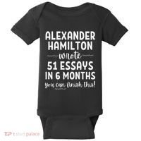 Alexander Hamilton Wrote 51 Essays In 6 Months Baby Bodysuit thumb 0