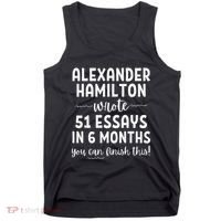 Alexander Hamilton Wrote 51 Essays In 6 Months Tank Top thumb 0