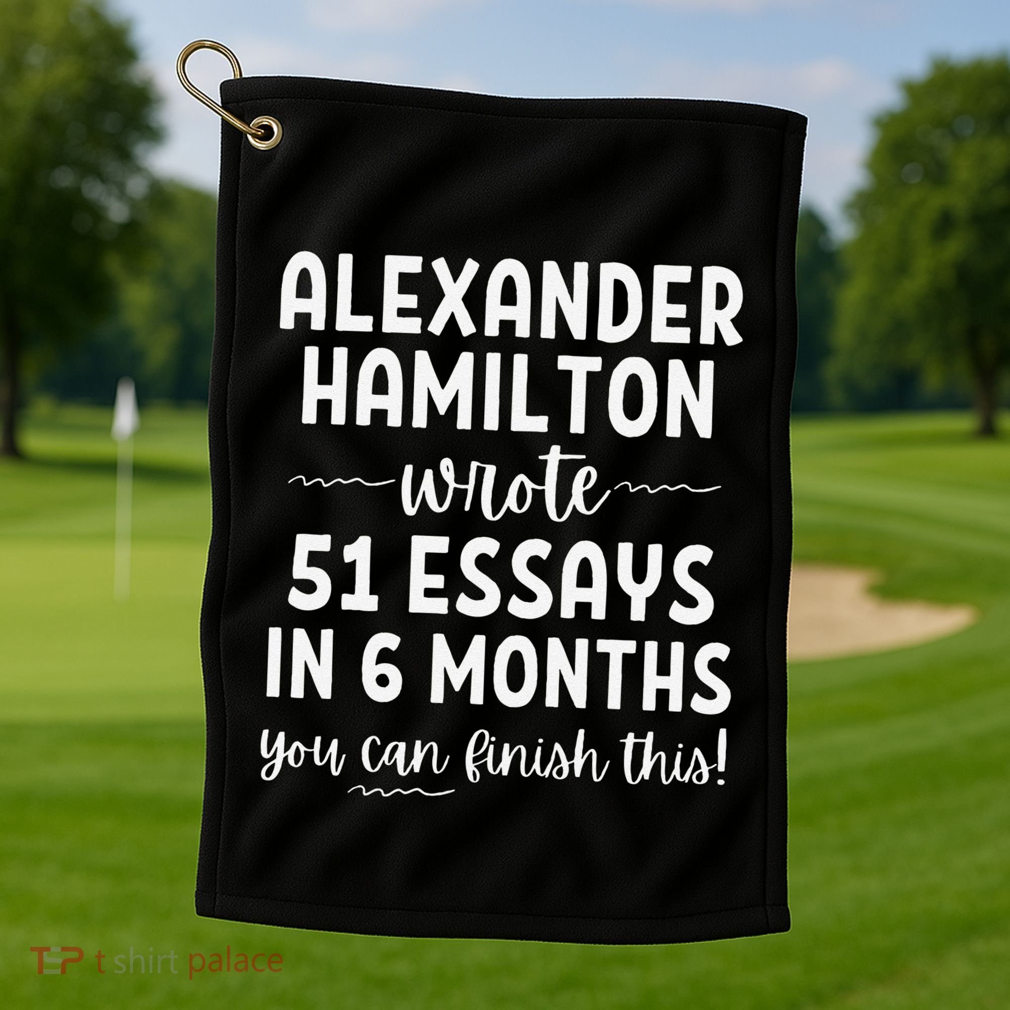 Alexander Hamilton Wrote 51 Essays In 6 Months Golf Towel