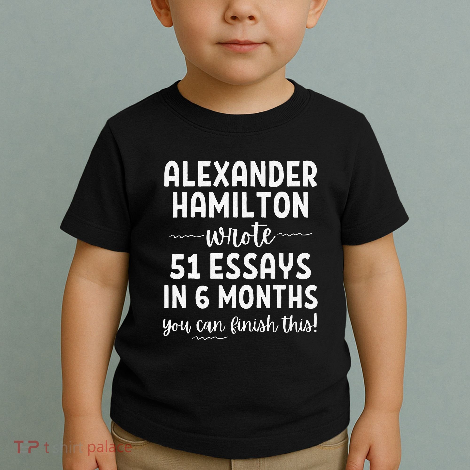 Alexander Hamilton Wrote 51 Essays In 6 Months Toddler T-Shirt