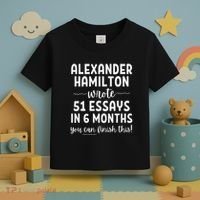 Alexander Hamilton Wrote 51 Essays In 6 Months Toddler T-Shirt thumb 3