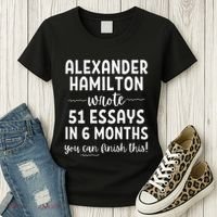 Alexander Hamilton Wrote 51 Essays In 6 Months Women's T-Shirt thumb 3