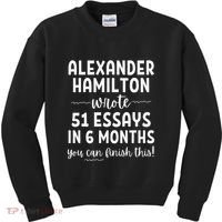 Alexander Hamilton Wrote 51 Essays In 6 Months Kids Sweatshirt thumb 0
