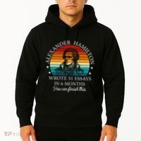 Alexander Hamilton Wrote 51 Essays In 6 Months Hoodie thumb 2