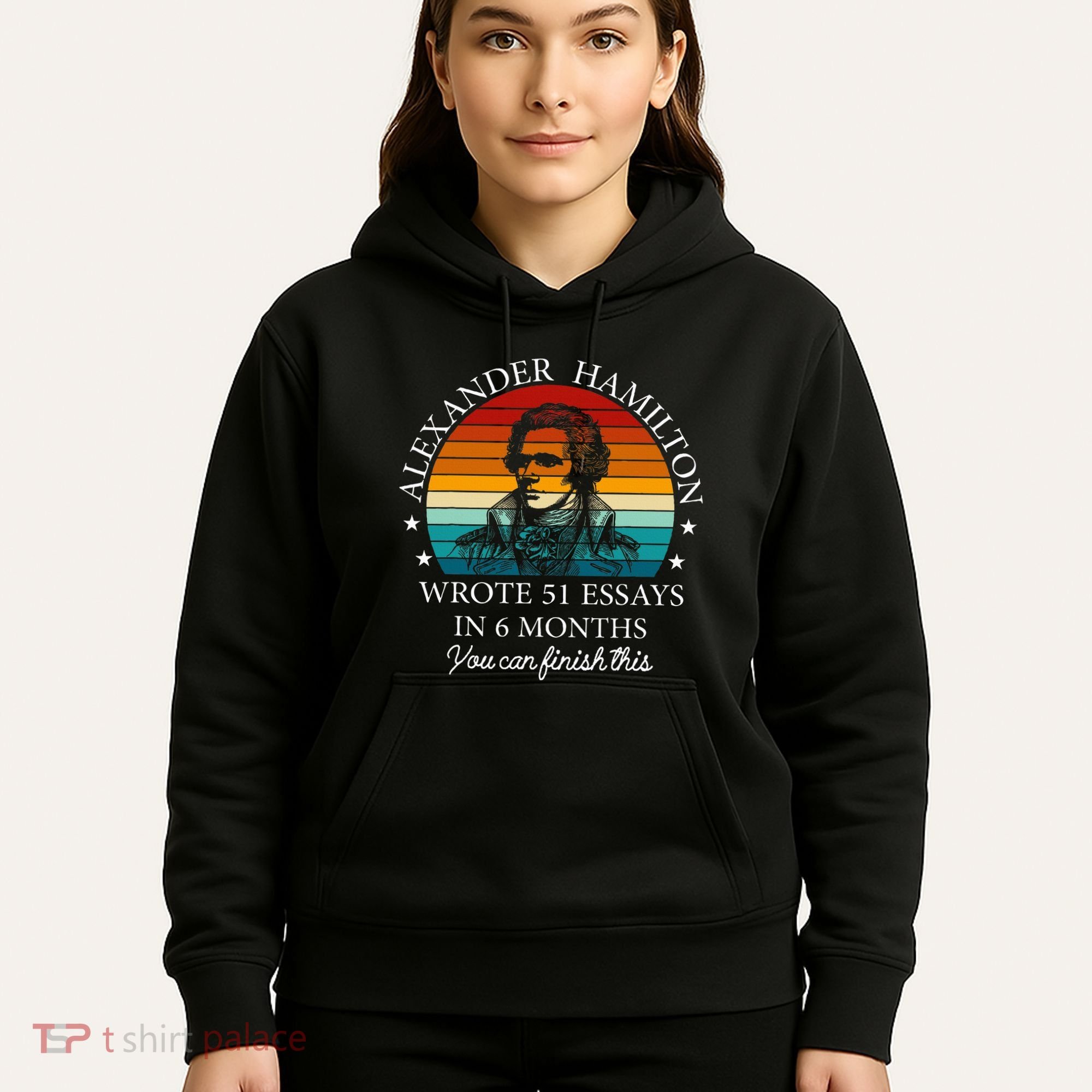 Alexander Hamilton Wrote 51 Essays In 6 Months Hoodie