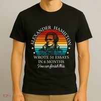 Alexander Hamilton Wrote 51 Essays In 6 Months T-Shirt thumb 3
