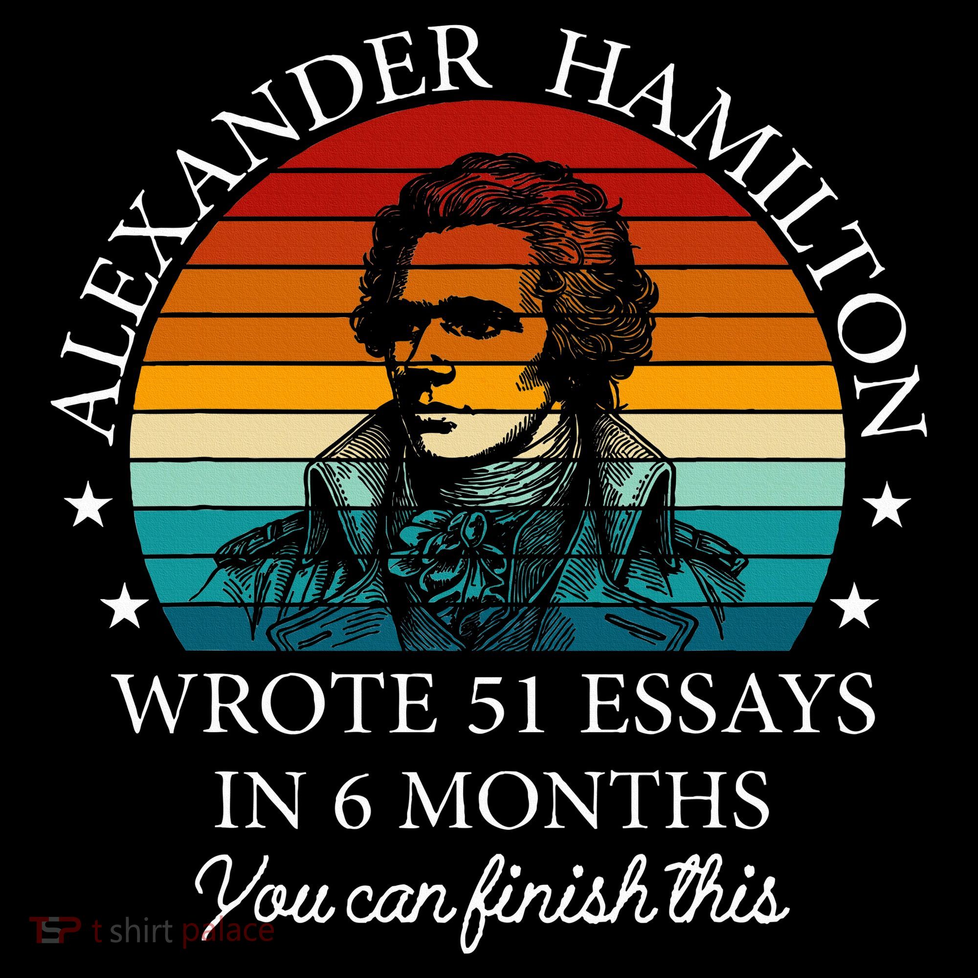 Alexander Hamilton Wrote 51 Essays In 6 Months Women's Hoodie