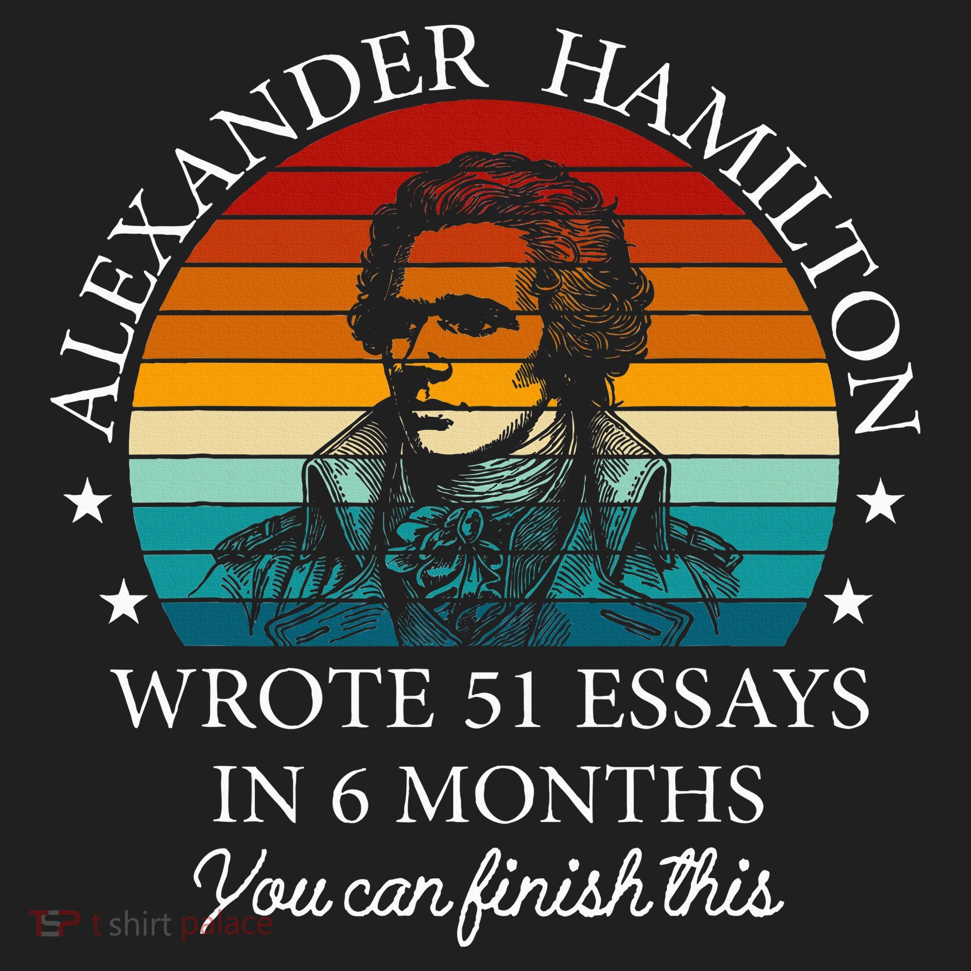 Alexander Hamilton Wrote 51 Essays In 6 Months Hat