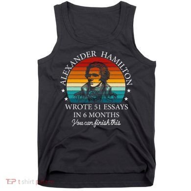 Alexander Hamilton Wrote 51 Essays In 6 Months Tank Top