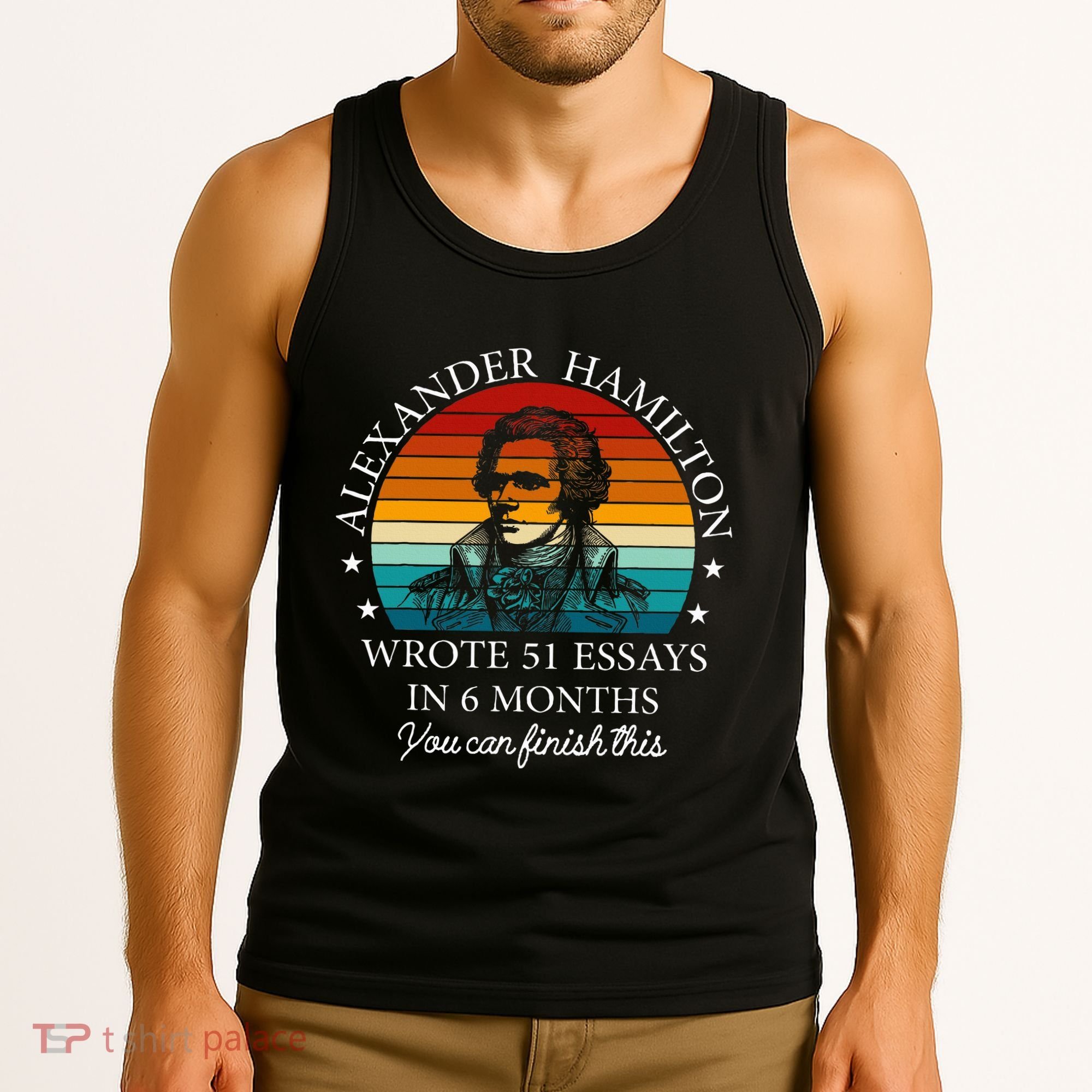 Alexander Hamilton Wrote 51 Essays In 6 Months Tank Top