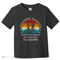 Alexander Hamilton Wrote 51 Essays In 6 Months Toddler T-Shirt thumb 0