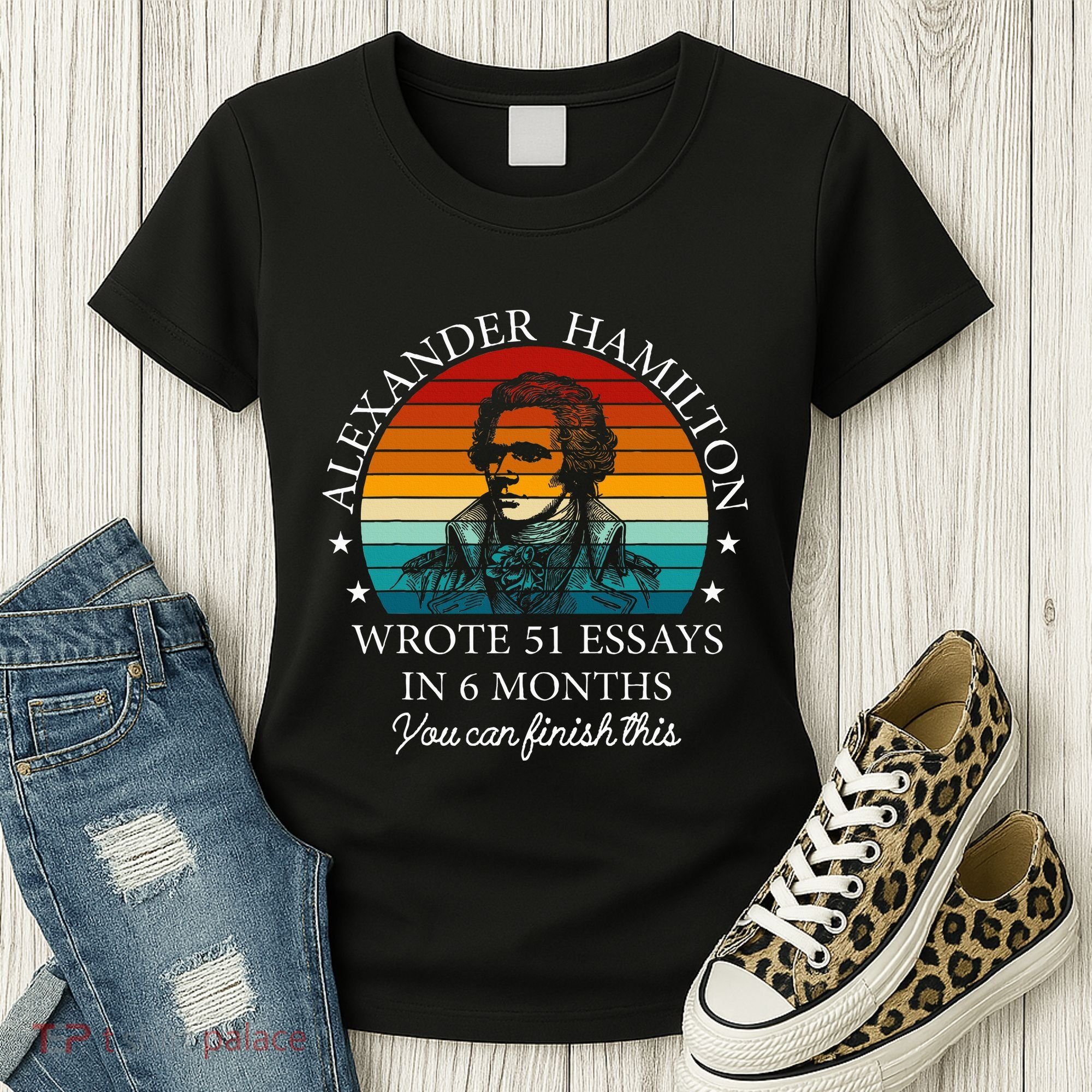 Alexander Hamilton Wrote 51 Essays In 6 Months Women's T-Shirt