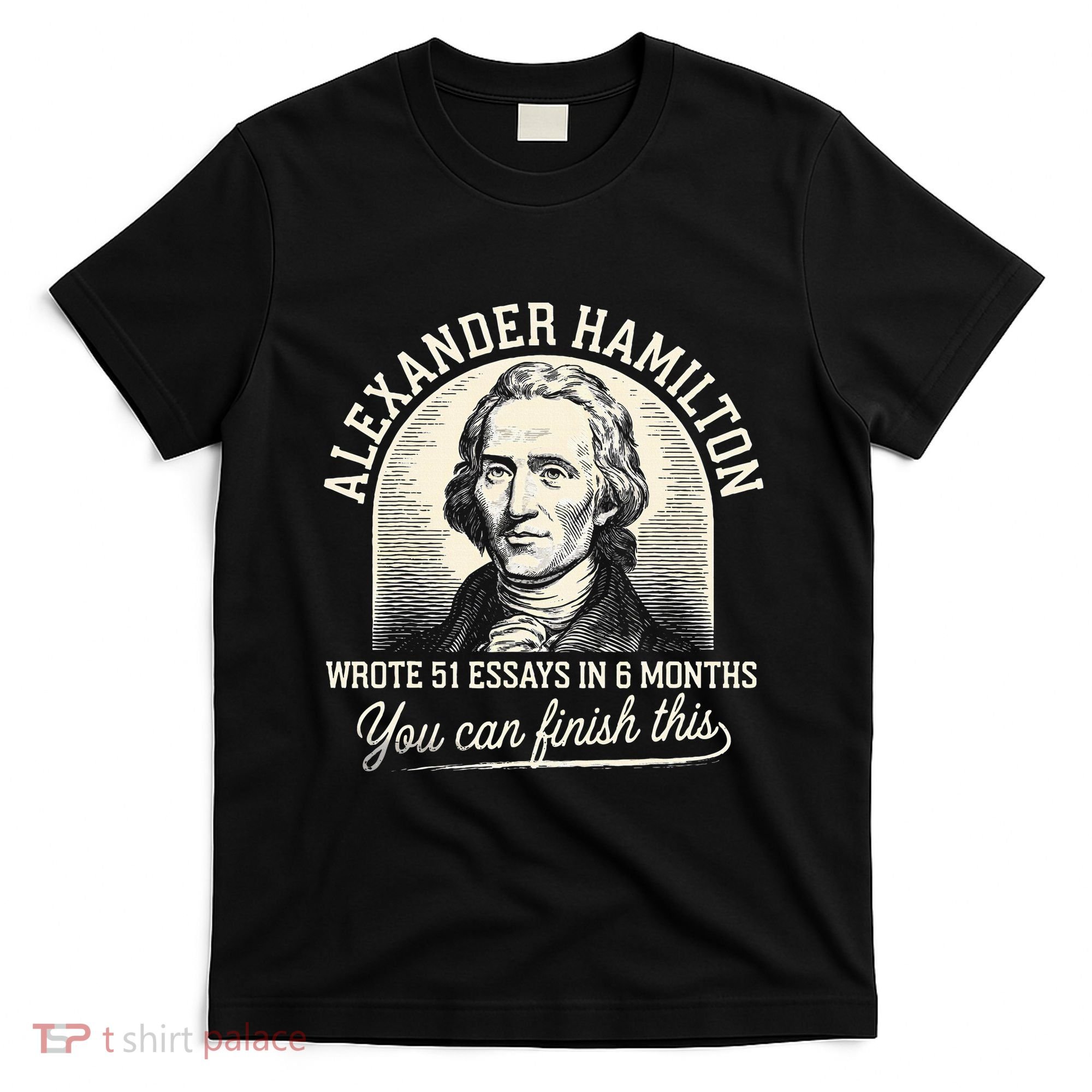 Alexander Hamilton Wrote 51 Essays In 6 Months Vintage T-Shirt