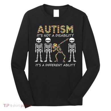 Autism It's A Different Ability Funny Dabbing Skeleton Gifts Long Sleeve Shirt