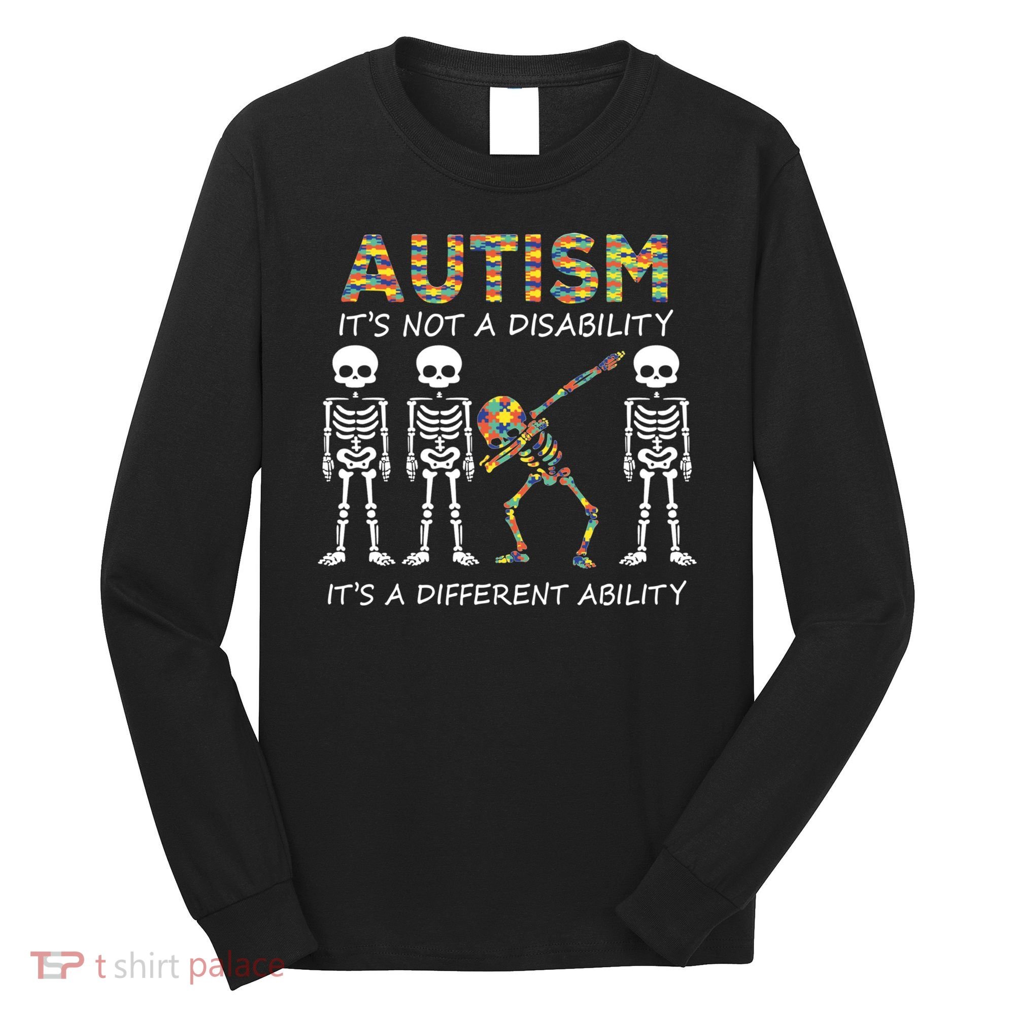 Autism It's A Different Ability Funny Dabbing Skeleton Gifts Long Sleeve Shirt