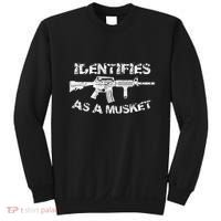 Ar15 Identifies As A Musket Pro Gun Anti Liberal Gift 2a Sweatshirt thumb 0
