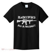 Ar15 Identifies As A Musket Pro Gun Anti Liberal Gift 2a Kids T-Shirt thumb 0