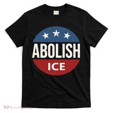 Abolish Ice Anti Trump T-Shirt