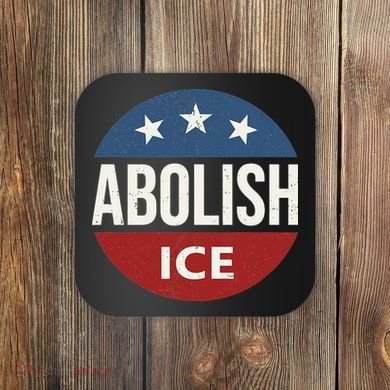 Abolish Ice Anti Trump Coaster