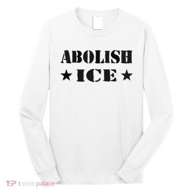Abolish Ice Anti I.C.E  Long Sleeve Shirt